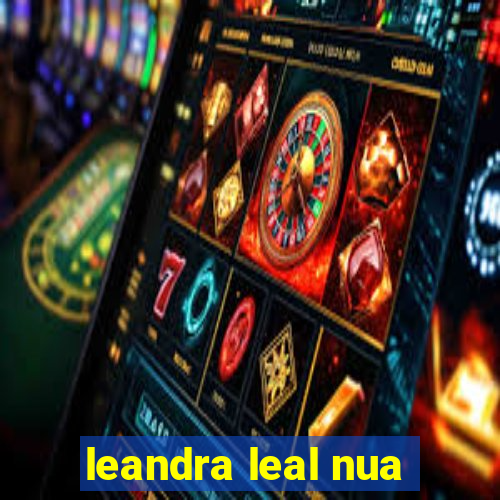 leandra leal nua